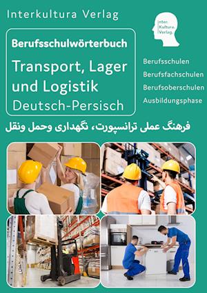 Berufsschulwörterbuch für Transport, Lager und Logistik. Deutsch-Persisch