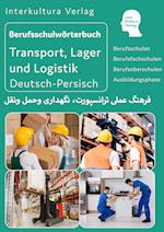 Berufsschulwörterbuch für Transport, Lager und Logistik. Deutsch-Persisch