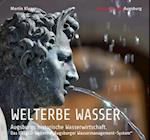 WELTERBE WASSER. Augsburgs historische Wasserwirtschaft.