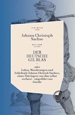 DER DEUTSCHE GIL BLAS - ODER LEBEN, WANDERUNGEN UND SCHICKSALE JOHANN CHRISTOPH SACHSES, EINES THÜRINGERS VON IHM SELBST VERFASST