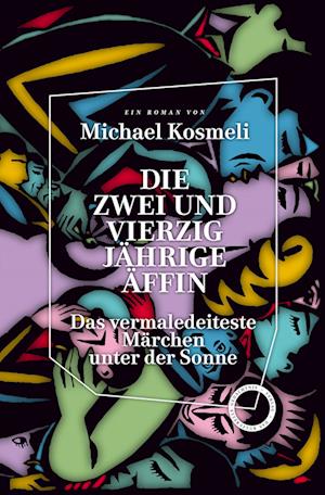 Die zwei und vierzig jährige Äffin. Das vermaledeiteste Märchen unter der Sonne