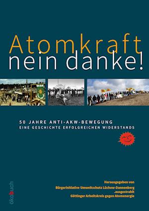 Atomkraft - nein danke! 50 Jahre Anti-AKW-Bewegung