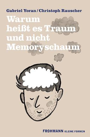 Warum heißt es Traum und nicht Memoryschaum