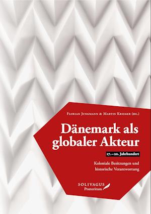 Dänemark als globaler Akteur (17.-20. Jahrhundert)