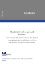 Flexibilität in Arbeitszeit und  Arbeitsort - Eine empirische Untersuchung der Einführung von mobilem Arbeiten in einem deutschen Industrieunternehmen