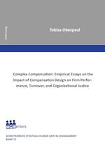 Complex Compensation: Empirical Essays on the Impact of Compensation Design on Firm Performance, Turnover, and Organizational Justice