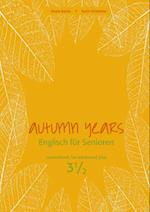 Autumn Years - Englisch fur Senioren 3 1/2 - Advanced Plus - Coursebook