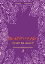 Autumn Years - Englisch fur Senioren 3 - Advanced Learners - Coursebook