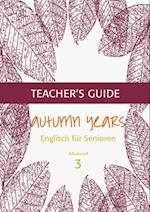 Autumn Years - Englisch fur Senioren 3 - Advanced Learners - Teacher's Guide