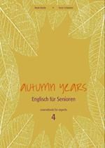 Autumn Years - Englisch fur Senioren 4 - Experts - Coursebook