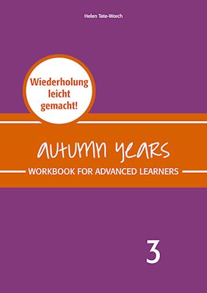 Autumn Years - Englisch für Senioren 3 - Advanced Learners - Workbook