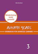 Autumn Years - Englisch für Senioren 3 - Advanced Learners - Workbook