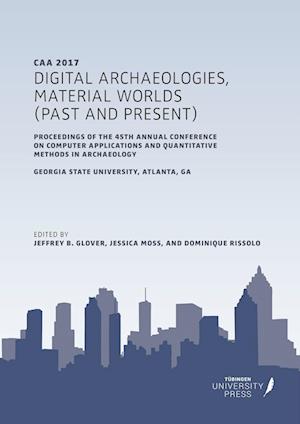 Digital Archaeologies, Material Worlds (Past and Present)