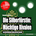 Die Silberfürstin: Mächtige Rivalen