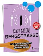 Koch mich! Bergstraße - Mit dem Lieblingsrezept von Ingrid Noll. Kochbuch. 7 x 7 köstliche Rezepte aus Südhessen und Nordbaden