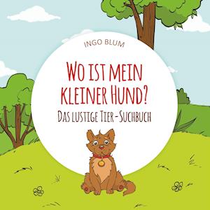 Wo ist mein kleiner Hund? - Das lustige Tier-Suchbuch