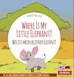 Where Is My Little Elephant? - Wo ist mein kleiner Elefant?