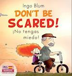 Don't be scared! - ¡No tengas miedo!