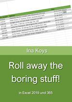 Roll away the boring stuff!: in Excel 2019 and 365 