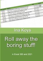 Roll away the boring stuff!: in Excel 365 and 2021 Ina Koys Short & 