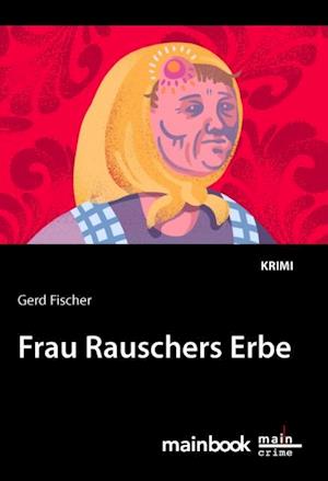 Frau Rauschers Erbe: Kommissar Rauscher 10