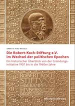 Die Robert Koch-Stiftung e.V. im Wechsel der politischen Epochen