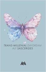 Trans-Millenial Daydream