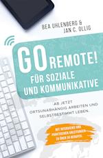 GO REMOTE! für Soziale und Kommunikative - Ab jetzt ortsunabhängig arbeiten und selbstbestimmt leben.