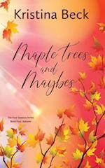 Maple Trees and Maybes: Four Seasons Series Book 4 - Autumn 