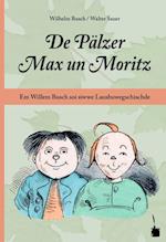 De Pälzer Max un Moritz. Em Willem Busch soi siwwe Lausbuwegschischde ins Pälzische iwwersetzt