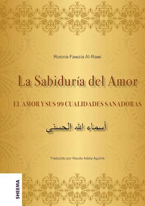 La Sabiduría del Amor - EL AMOR Y SUS 99 CUALIDADES SANADORAS