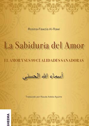 La Sabiduría del Amor - EL AMOR Y SUS 99 CUALIDADES SANADORAS