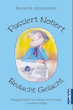 Passiert. Notiert. Bedacht. Gelacht.