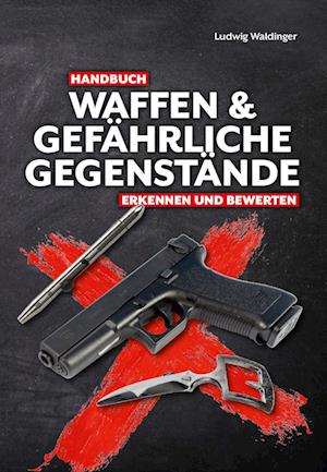 Handbuch Waffen und gefährliche Gegenstände