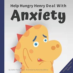 Help Hungry Henry Deal with Anxiety