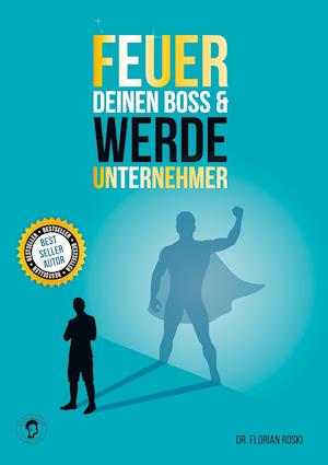 Feuer Deinen Boss & Werde Unternehmer