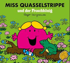 Miss Quasselstrippe und der Froschkönig