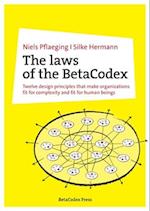 The laws of the BetaCodex: Twelve design principles that make organizations fit for complexity and fit for human beings 