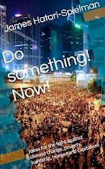 Do something! Now!