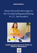 Neue Herausforderungen in der Krankenpflegeausbildung im 21. Jahrhundert