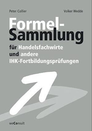 Formelsammlung für Handelsfachwirte und andere IHK-Fortbildungsprüfungen