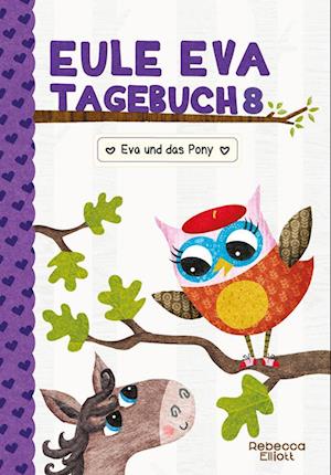 Eule Eva Tagebuch 8 - Kinderbücher ab 6-8 Jahre (Erstleser Mädchen)