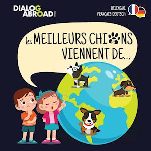 Les meilleurs chiens viennent de... (Bilingue Français-Deutsch)