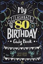 My Flashback 80th Birthday Quiz Book: Turning 80 Humor for People Born in the '40s 