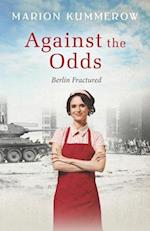 Against the Odds: A wrenching Cold War adventure in Germany's Soviet occupied zone 