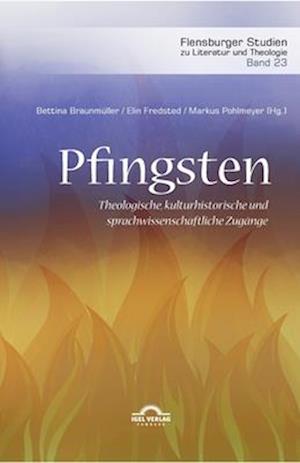 Pfingsten. Theologische, kulturhistorische und sprachwissenschaftliche Zugänge