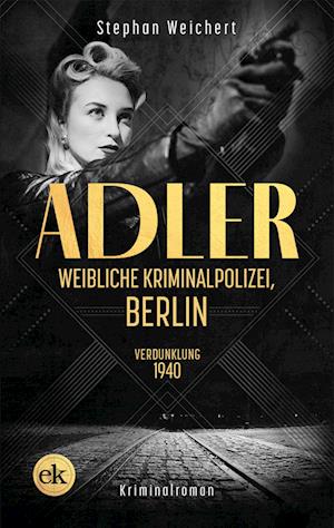 Adler, Weibliche Kriminalpolizei, Berlin