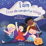 I Am, I Can Do Wonderful Things