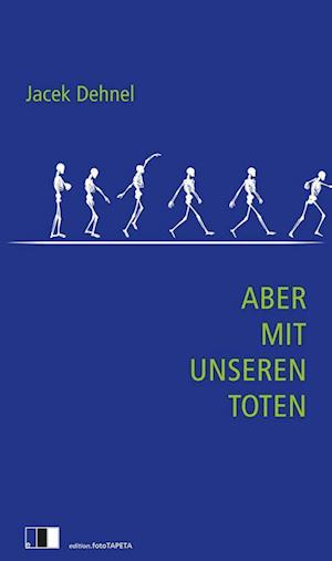 Aber mit unseren Toten