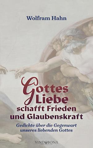 Gottes Liebe schafft Frieden und Glaubenskraft